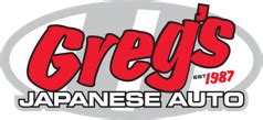 Greg's japanese auto - The Gregs Japanese Auto story started in Alaska on a chilly winter morning in 1984. Greg Huntley, Gregs Japanese Auto founder, helped a woman stranded on the side of the road start her car. His good deed was quickly transformed into a business when ... 